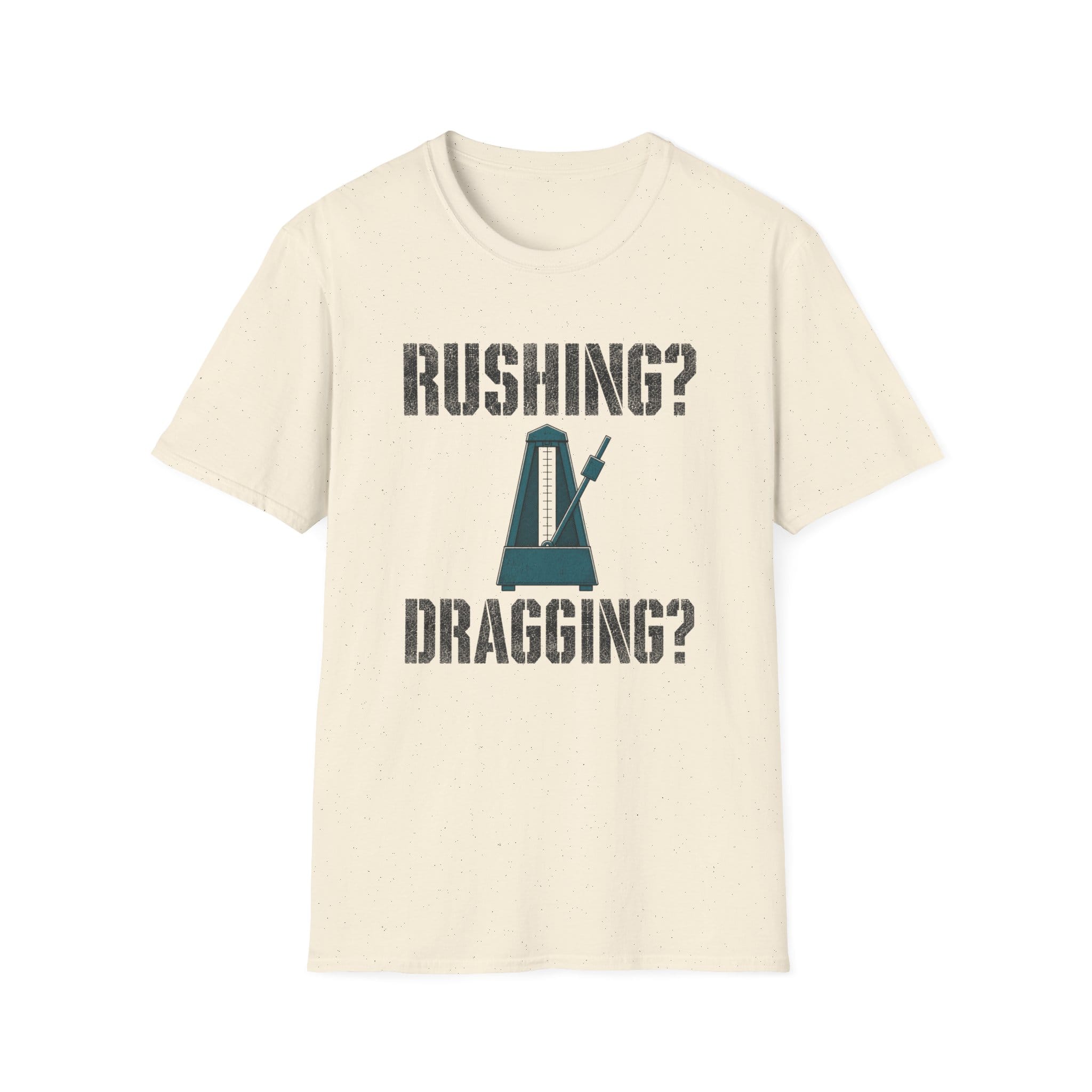 Rushing? Dragging? T-Shirt
