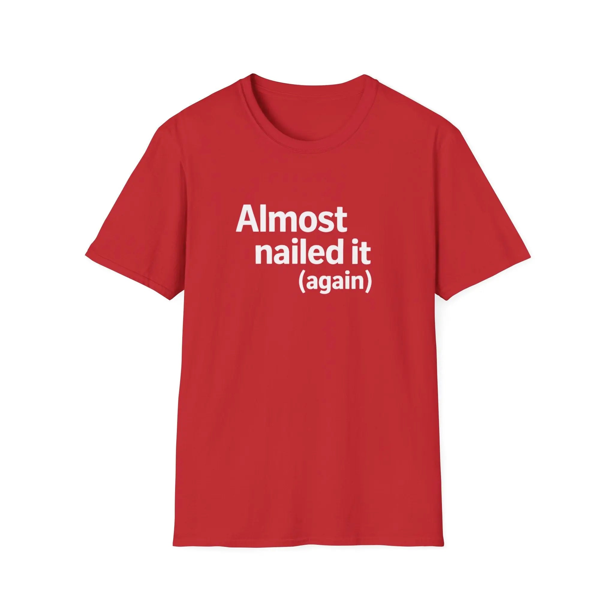 Almost Nailed It Again T-Shirt Printify