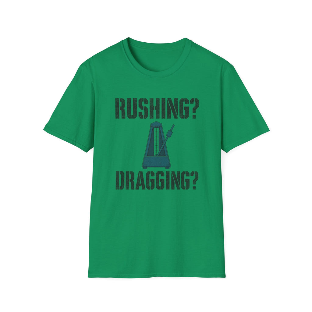 Rushing? Dragging? T-Shirt