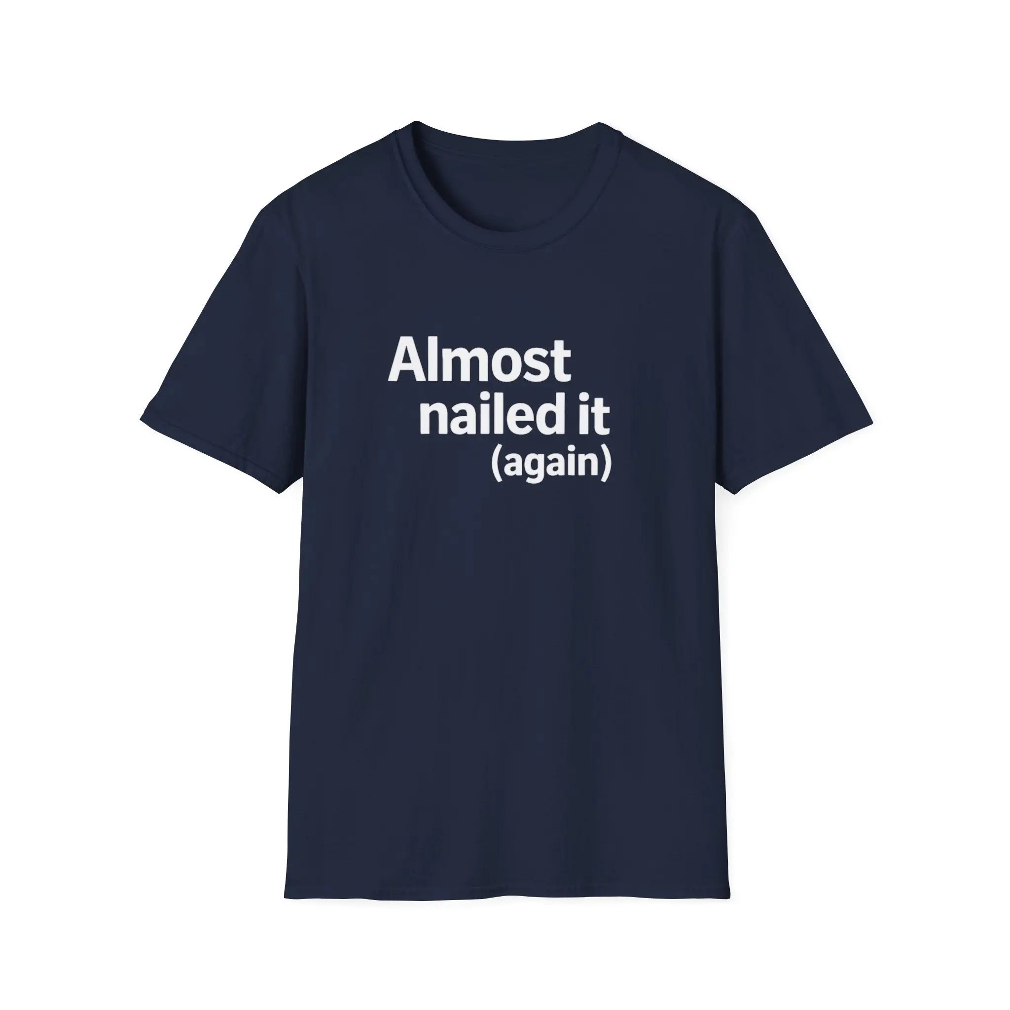 Almost Nailed It Again T-Shirt Printify