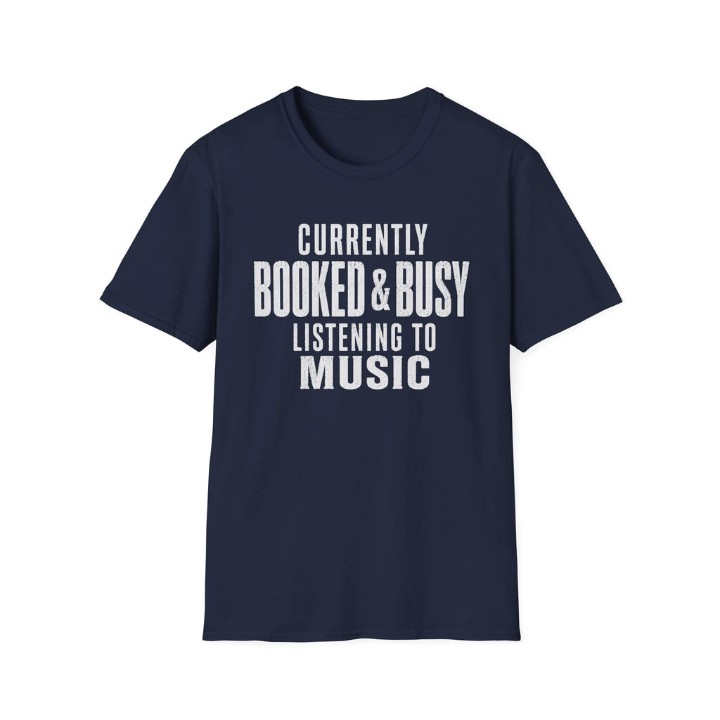 Currently Booked & Busy Listening To Music T-Shirt