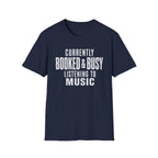 Currently Booked & Busy Listening To Music T-Shirt