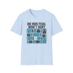 One More Pedal Won't Hurt T-Shirt