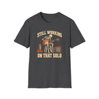 Still Working On That Solo T-Shirt