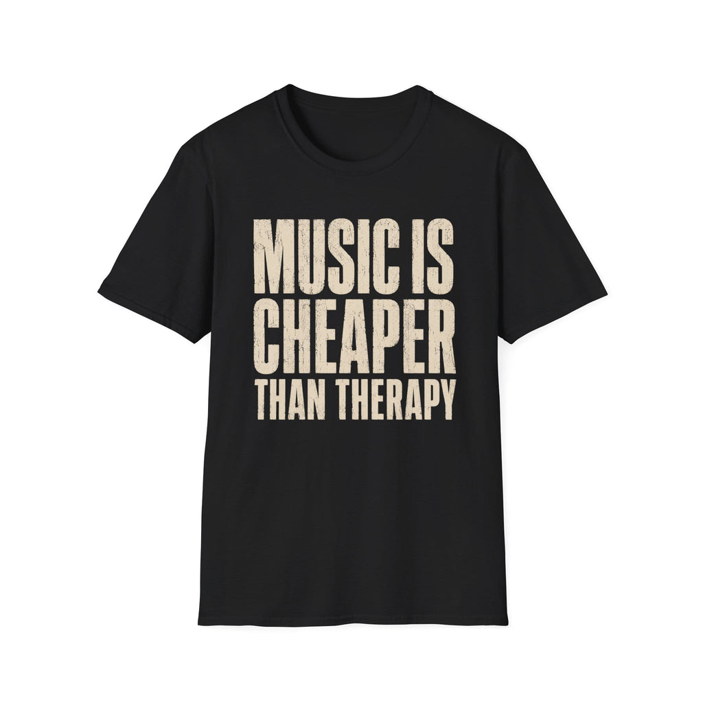 Music Is Cheaper Than Therapy T-Shirt
