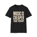 Music Is Cheaper Than Therapy T-Shirt