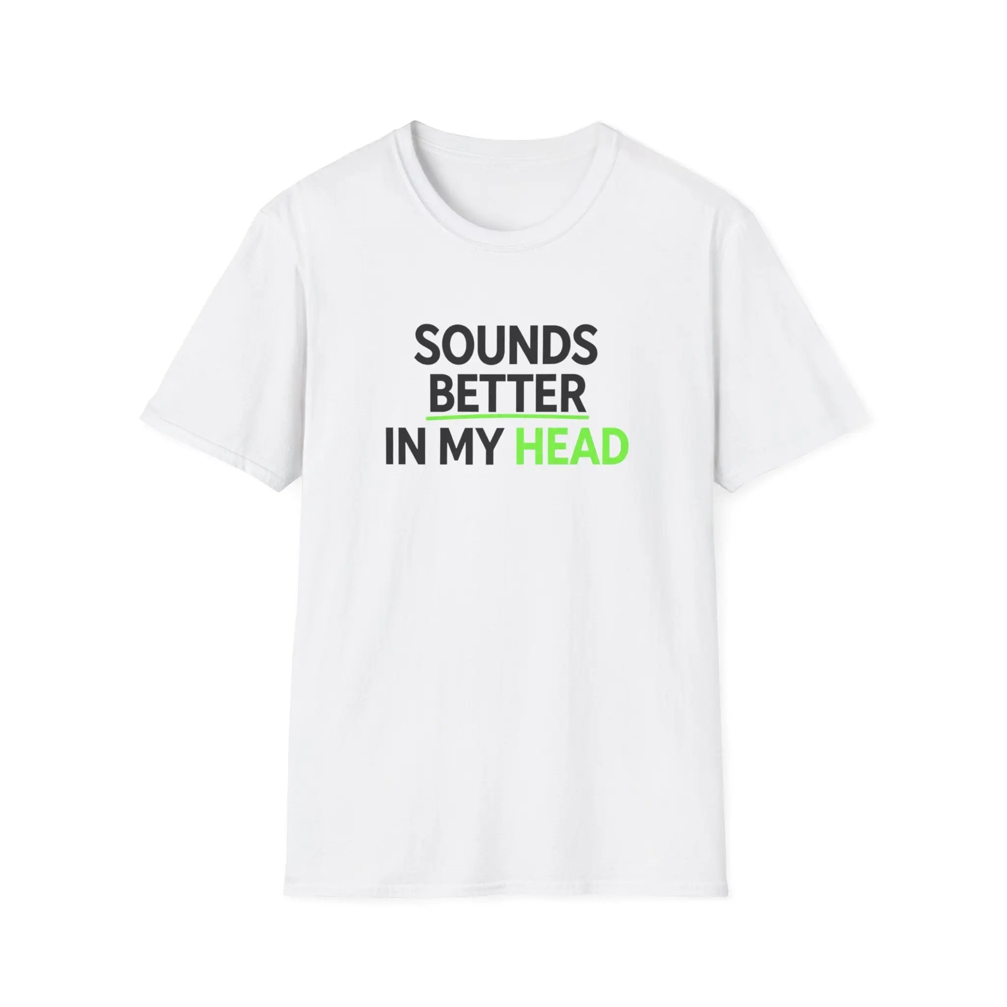 Sounds Better In My Head T-Shirt Printify