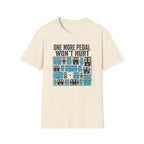 One More Pedal Won't Hurt T-Shirt