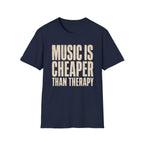 Music Is Cheaper Than Therapy T-Shirt