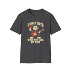 I Only Bite When You Take My Pick T-Shirt