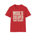 Music Is Cheaper Than Therapy T-Shirt
