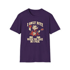 I Only Bite When You Take My Pick T-Shirt
