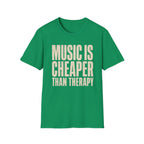 Music Is Cheaper Than Therapy T-Shirt