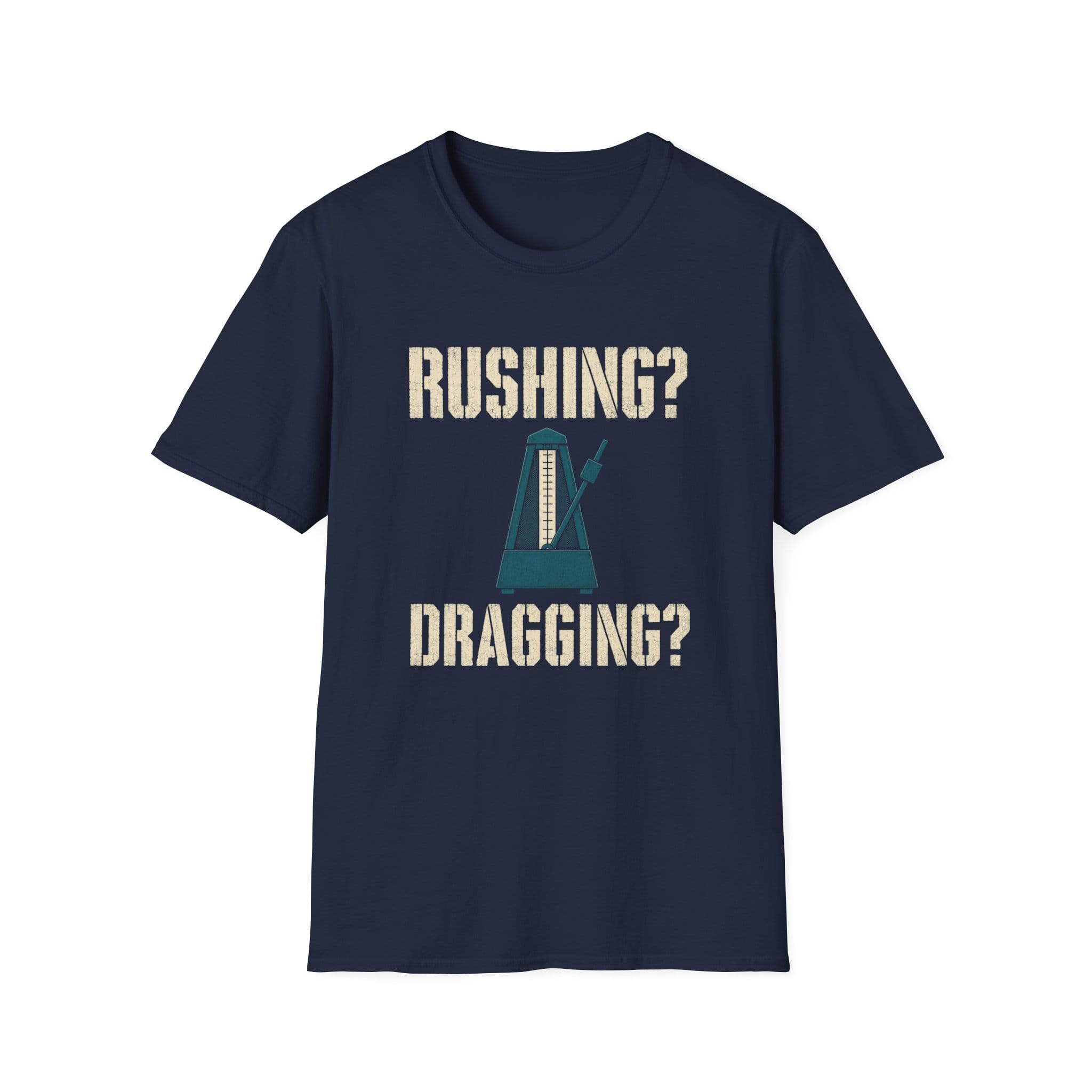 Rushing? Dragging? T-Shirt