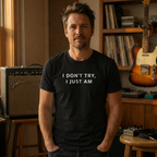 I Don't Try I Just am T-Shirt
