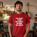 I'M What Your Guitarist Warns You About T-Shirt